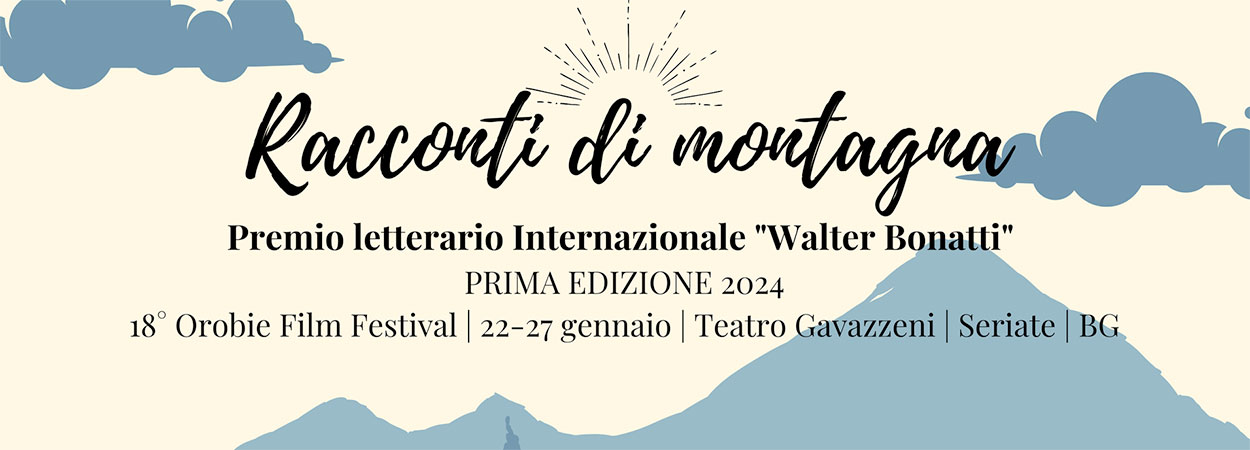 Premio letterario Internazionale “Walter Bonatti | Racconti di montagna” • PRIMA EDIZIONE 2024