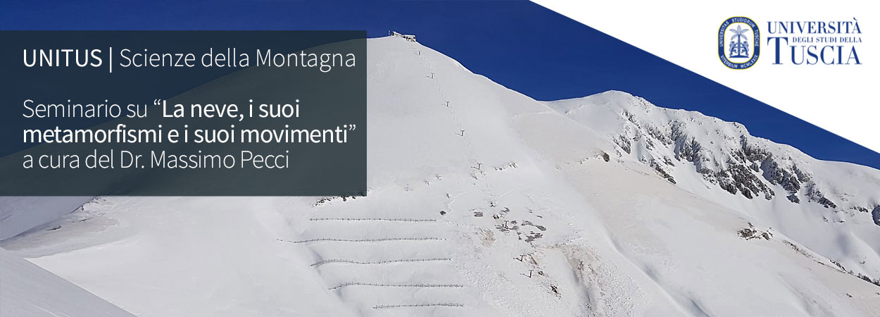 Scienze della Montagna. Seminario su “La neve, i suoi metamorfismi e i suoi movimenti” a cura del Dr. Massimo Pecci
