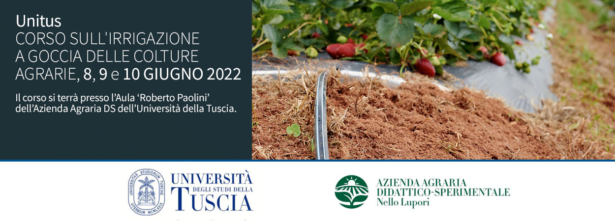 Unitus | CORSO SULL'IRRIGAZIONE A GOCCIA DELLE COLTURE AGRARIE, 8,9 e 10 GIUGNO 2022